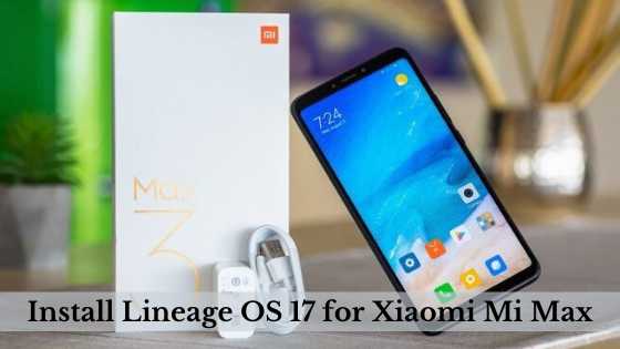 Install LineageOS 17 for Xiaomi Mi Max