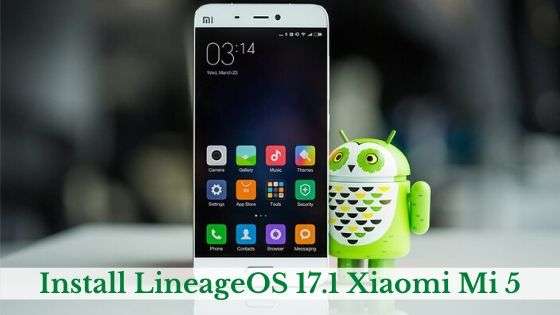 Install LineageOS 17.1 Xiaomi Mi 5