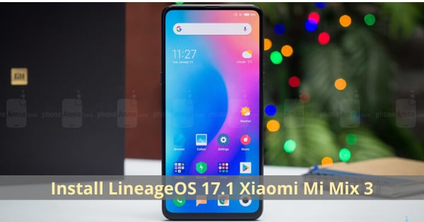 Install LineageOS 17.1 Xiaomi Mi Mix 3
