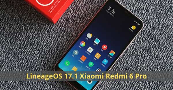 Install LineageOS 17.1 Xiaomi Redmi 6 Pro