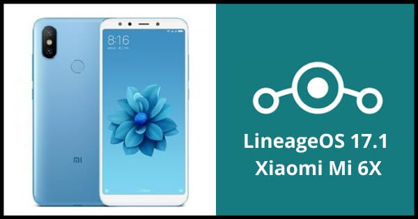 LineageOS 17.1 Xiaomi Mi 6X