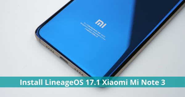 LineageOS 17.1 Xiaomi Mi Note 3