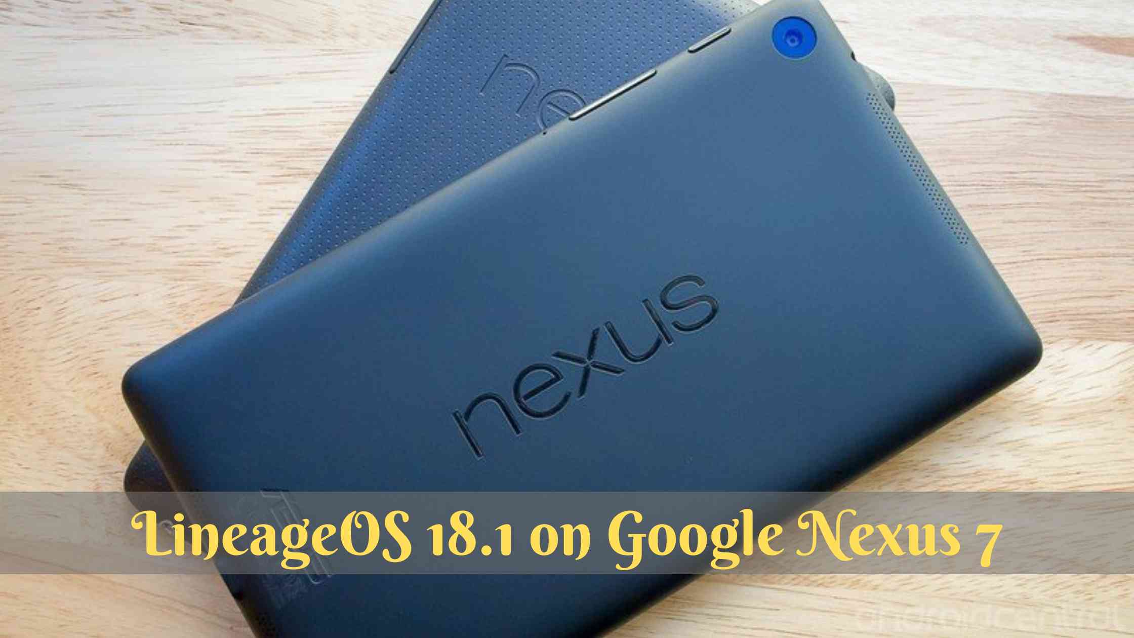 How to Download and Install LineageOS 18.1 on Google Nexus 7? (Android 11)